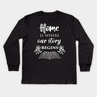 Home Is Where Our Story Kids Long Sleeve T-Shirt